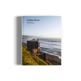 Cabin Fever: Enchanting Cabins, Shacks, and Hideaways
