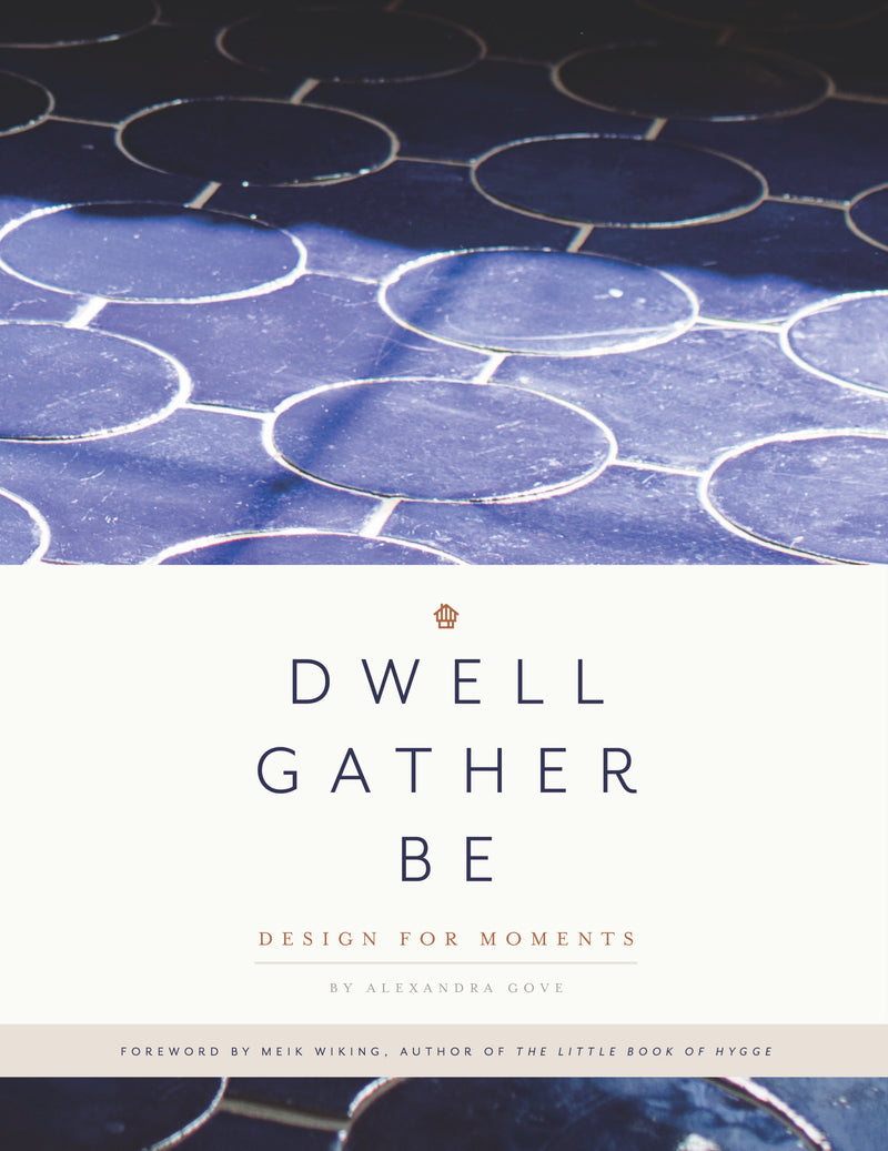 Dwell, Gather, Be - Design for Moments